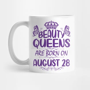 Beauty Queens Are Born On August 28 Happy Birthday To Me You Nana Mommy Aunt Sister Cousin Daughter Mug